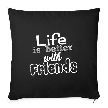 La vie est meilleure avec des amis - Housse de coussin décorative 45 x 45 cm - noir - Devant