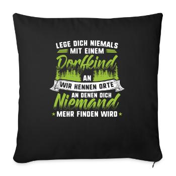 Lege dich niemals mit einem Dorfkind an - Wir k... - Sofakissenbezug 45 x 45 cm - Schwarz - Vorne