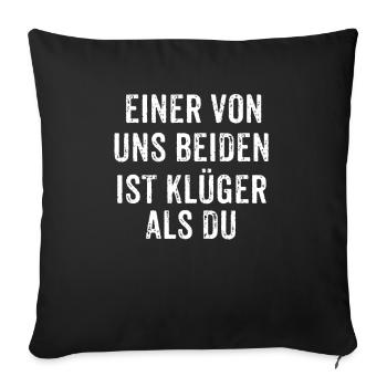 Einer Von Uns Beiden Ist Klüger Als Du - Sofakissenbezug 45 x 45 cm - Schwarz - Vorne