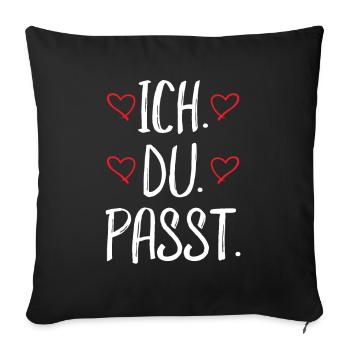 Ich Du Passt - Liebeserklärung für die große Liebe - Sofakissenbezug 45 x 45 cm - Schwarz - Vorne