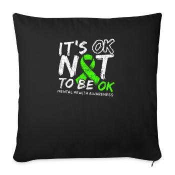 It's OK Not To Be OK - Mental Health Awareness - Sofa pillowcase 17,3'' x 17,3'' (45 x 45 cm) - black - Front