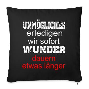 Unmoegliches erledigen wir sofort Wunder dauern - Sofakissenbezug 45 x 45 cm - Schwarz - Vorne
