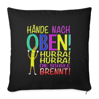 Hurra Hurra die Schule Brennt! - Sofakissenbezug 45 x 45 cm - Schwarz - Vorne