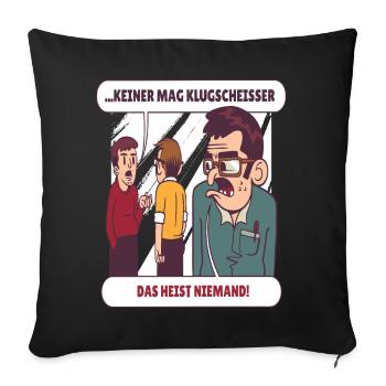 Niemand mag Klugscheisser - Sofakissenbezug 45 x 45 cm - Schwarz - Vorne
