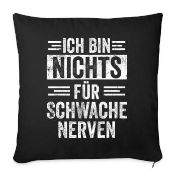 Schwache Nerven Witziger Spruch - Sofakissenbezug 45 x 45 cm - Schwarz - Vorne