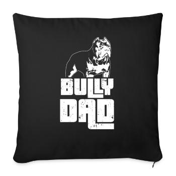 Bully Dad Master American Bully gift idea - Sofa pillowcase 17,3'' x 17,3'' (45 x 45 cm) - black - Front