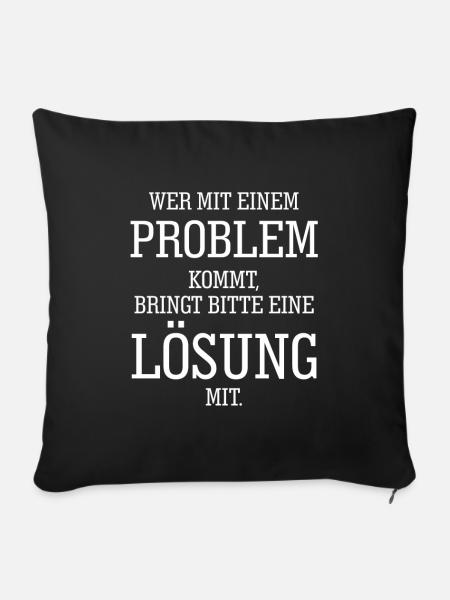 Problemlösung Tshirt Problem Lösung Lustig Sprüche - Sofakissenbezug 45 x 45 cm - Schwarz