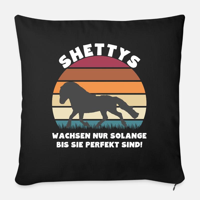 Shettys wachsen nur solange bis sie perfekt sind - Sofakissenbezug 45 x 45 cm - Schwarz