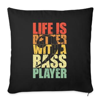Bass Player Gift LIFE IS BETTER WITH A BASS PLAYER - Sofakissenbezug 45 x 45 cm - Schwarz - Vorne