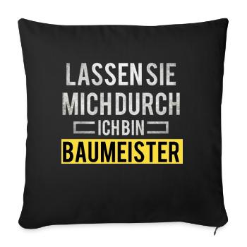 Lass mich durch ich bin Baumeister Berufe Handwerk - Sofakissenbezug 45 x 45 cm - Schwarz - Vorne