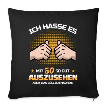 Ich hasse es mit 50 so gut auszusehen Geburtstag - Sofakissenbezug 45 x 45 cm - Schwarz - Vorne