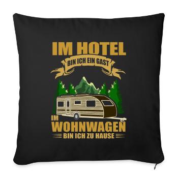 Im Hotel bin ich ein Gast im Wohnwagen - Camper - Sofakissenbezug 45 x 45 cm - Schwarz - Vorne