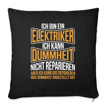 Elektriker kann Dummheit nicht reparieren - Sofakissenbezug 45 x 45 cm - Schwarz - Vorne