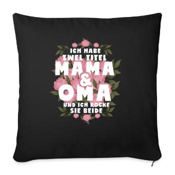Ich Habe Zwei Titel Mama Und Oma - Sofakissenbezug 45 x 45 cm - Schwarz - Vorne