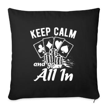 Ruhe bewahren und aufs Ganze gehen - Poker Design - Sofakissenbezug 45 x 45 cm - Schwarz - Vorne