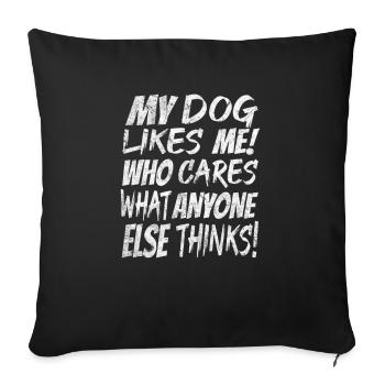 DOGS | MY DOG LIKES ME propriétaire de chien cadeau - Housse de coussin décorative 45 x 45 cm - noir - Devant