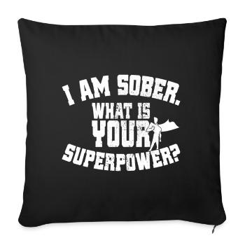 I Am Sober What's Your Superpower Abstinence No Alk - Sofa pillowcase 17,3'' x 17,3'' (45 x 45 cm) - black - Front