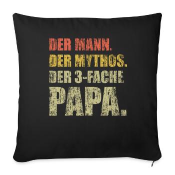 Der Mann der Mythos der 3-fache Papa Shirt - Sofakissenbezug 45 x 45 cm - Schwarz - Vorne