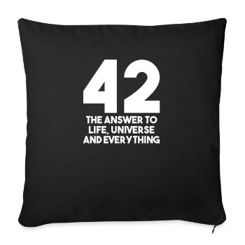 42 The Answer To Life The Universe And Everything - Sofakissenbezug 45 x 45 cm - Schwarz - Vorne