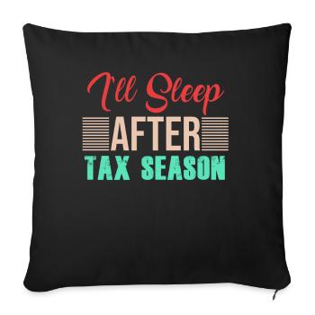TAX DAY I'll sleep after tax season - Sofa pillowcase 17,3'' x 17,3'' (45 x 45 cm) - black - Front