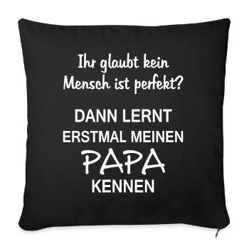 Papa Ist Perfekt Spruch Vater Vatertag Geburtstag - Sofakissenbezug 45 x 45 cm - Schwarz - Vorne
