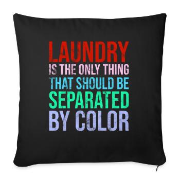 Laundry Is The Only Thing - Sofa pillowcase 17,3'' x 17,3'' (45 x 45 cm) - black - Front