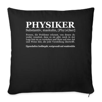 lustige Physiker Geschenk Idee Physik Physikerin - Sofakissenbezug 45 x 45 cm - Schwarz - Vorne