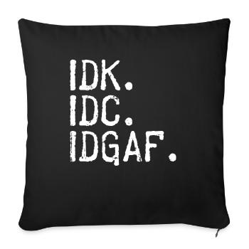 IDK IDC IDGAF Je m'en fiche Je ne sais pas - Housse de coussin décorative 45 x 45 cm - noir - Devant