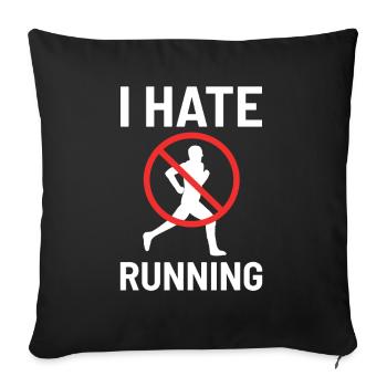 I Hate Running Run Jogging Fitness Training Gift - Sofa pillowcase 17,3'' x 17,3'' (45 x 45 cm) - black - Front