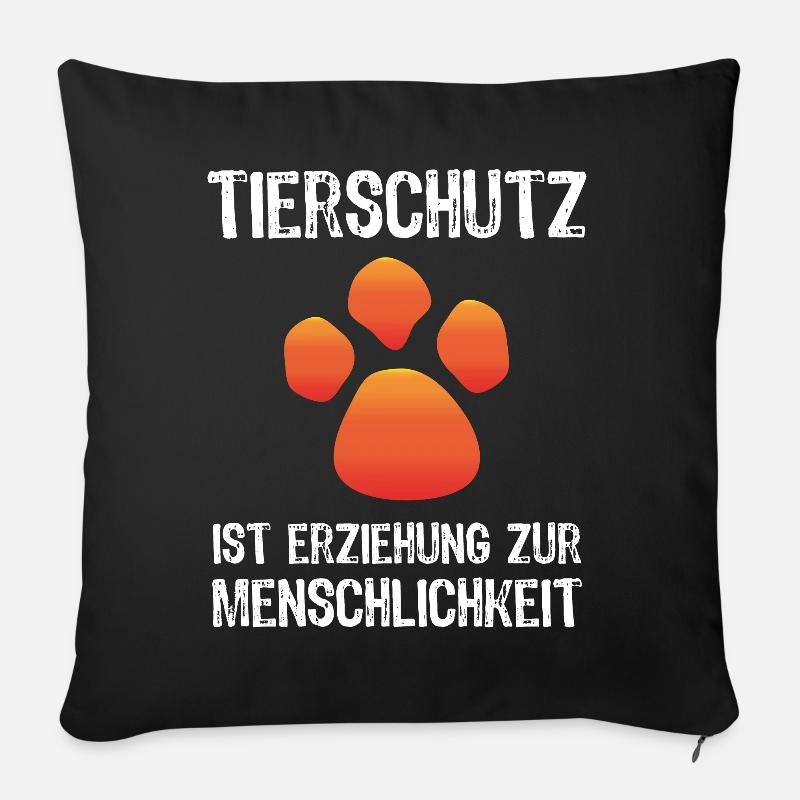 Tierschutz ist Erziehung Spruch Geschenk - Sofakissenbezug 45 x 45 cm - Schwarz