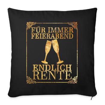Für immer Feierabend - endlich Rente - Sofakissenbezug 45 x 45 cm - Schwarz - Vorne