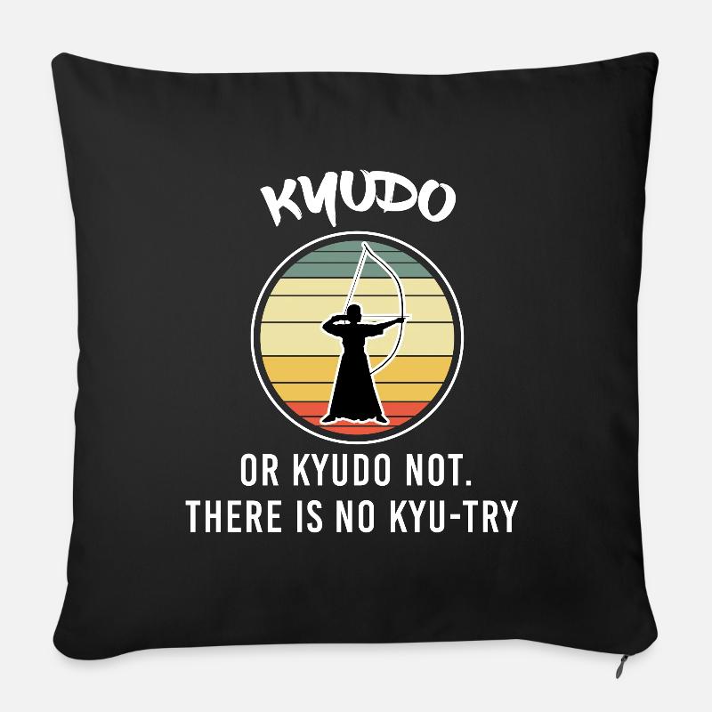 Kyudo oder Kyudo nicht es gibt keinen Kyu-Versuch - Sofakissenbezug 45 x 45 cm - Schwarz