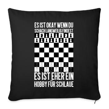 Schach - ein Hobby für Schlaue und Intelligente - Sofakissenbezug 45 x 45 cm - Schwarz - Vorne