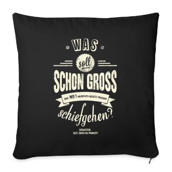 Was soll schon groß schiefgehen? Murphys Law - Sofakissenbezug 45 x 45 cm - Schwarz - Vorne