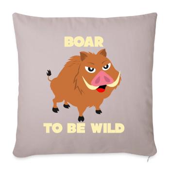 Keiler - lustiger Spruch Boar to be Wild - Sofakissenbezug 45 x 45 cm - helles Taupe - Vorne