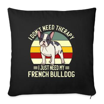 Juste besoin de mon bouledogue français Bouledogue français - Housse de coussin décorative 45 x 45 cm - noir - Devant