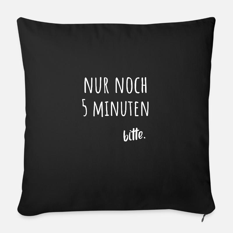 Nur noch 5 Minuten bitte. - Sofakissenbezug 45 x 45 cm - Schwarz