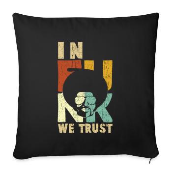 In funk we trust - Sofa pillowcase 17,3'' x 17,3'' (45 x 45 cm) - black - Front
