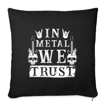 In Metal we trust - Sofakissenbezug 45 x 45 cm - Schwarz - Vorne