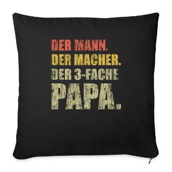 Der Mann der Macher der 3 dreifach Papa Geschenke - Sofakissenbezug 45 x 45 cm - Schwarz - Vorne