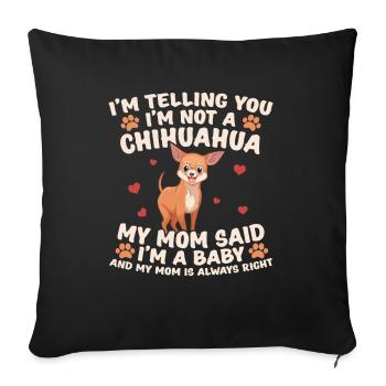 Chihuahua Mom | lustige Geschenkidee - Sofakissenbezug 45 x 45 cm - Schwarz - Vorne
