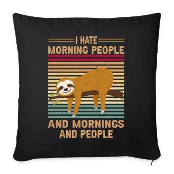 I Hate Morning People Lustiges Faultier - Sofakissenbezug 45 x 45 cm - Schwarz - Vorne