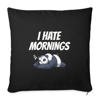 I Hate Mornings Pandabär Panda Spruch Geschenk - Sofakissenbezug 45 x 45 cm - Schwarz - Vorne