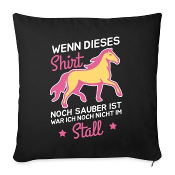 Wenn dieses noch sauber ist war nicht im Stall - Sofakissenbezug 45 x 45 cm - Schwarz - Vorne