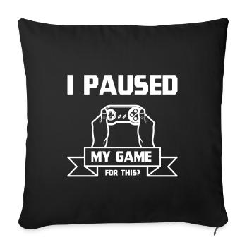 J'ai mis mon jeu en pause - Conception de cadeau de joueur - Housse de coussin décorative 45 x 45 cm - noir - Devant