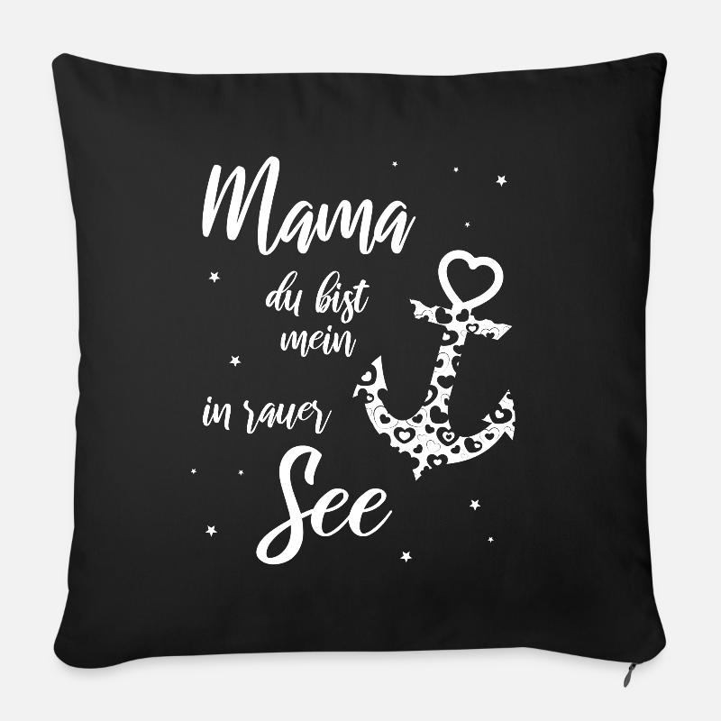 Mama du bist mein Anker in rauer See - Sofakissenbezug 45 x 45 cm - Schwarz
