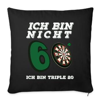 Ich Bin Nicht 60 Ich Bin Triple 20 Dart Geburtstag - Sofakissenbezug 45 x 45 cm - Schwarz - Vorne