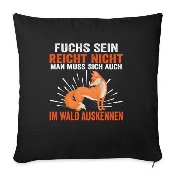 Fuchs Wald Jäger Rotfuchs Lustige Sprüche - Sofakissenbezug 45 x 45 cm - Schwarz - Vorne