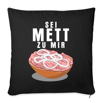 Mettbrötchen - Sei Mett zu mir Spruch - Sofakissenbezug 45 x 45 cm - Schwarz - Vorne