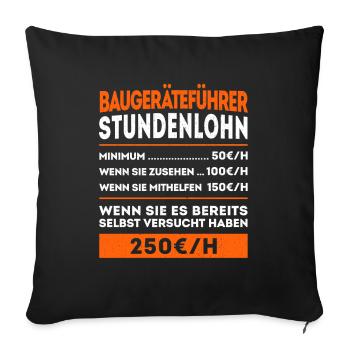 Baugeräteführer Baggerfahrer - Stundenlohn - Sofakissenbezug 45 x 45 cm - Schwarz - Vorne